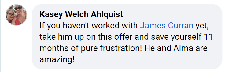 Kasey Welch Ahlquist: take him up on this offer and save yourself 11 months of pure frustration. He and Alma are amazing.